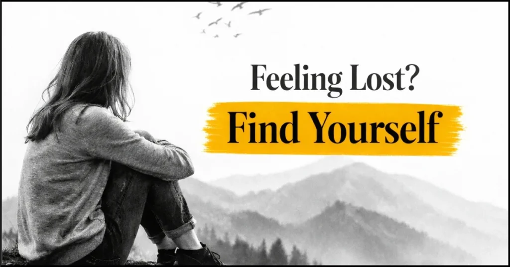 Feeling Lost Is Often the Start of Finding Yourself