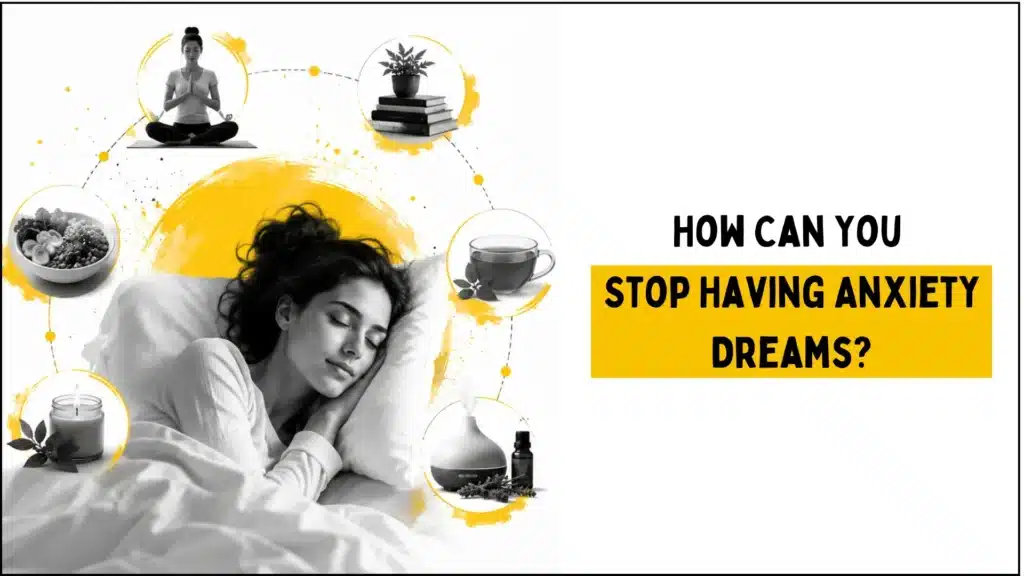 Anxiety Dreams Meaning: The Ultimate Guide to Understanding Stress-Related Dreams 7 How Can You Stop Having Anxiety Dreams