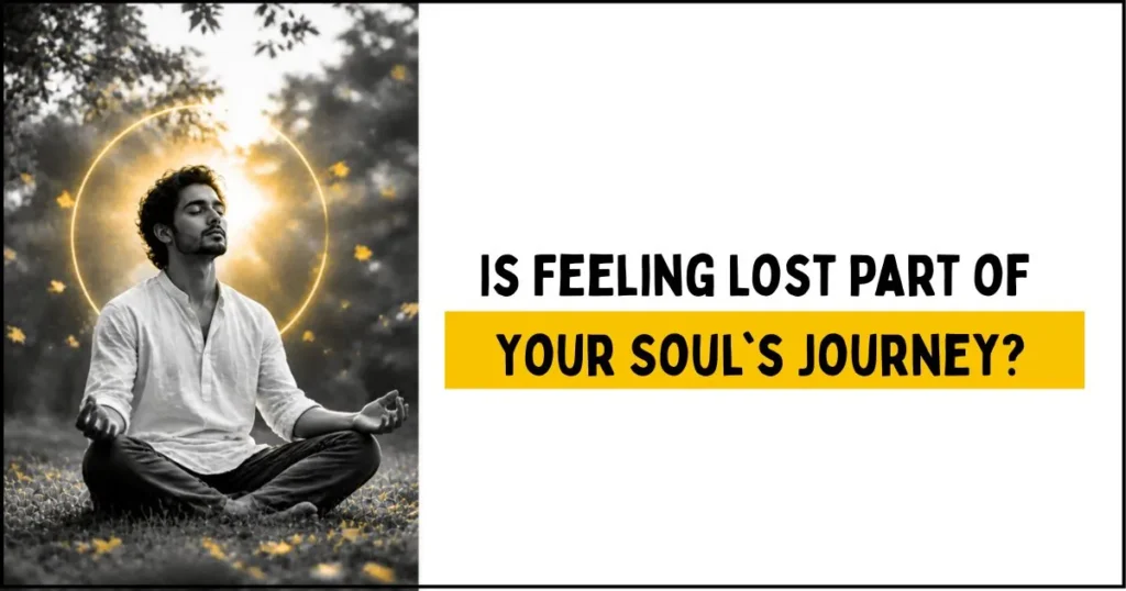 Is Feeling Lost Part of Your Soul's Journey