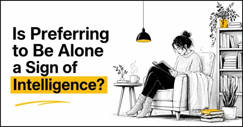Is Preferring to Be Alone a Sign of Intelligence