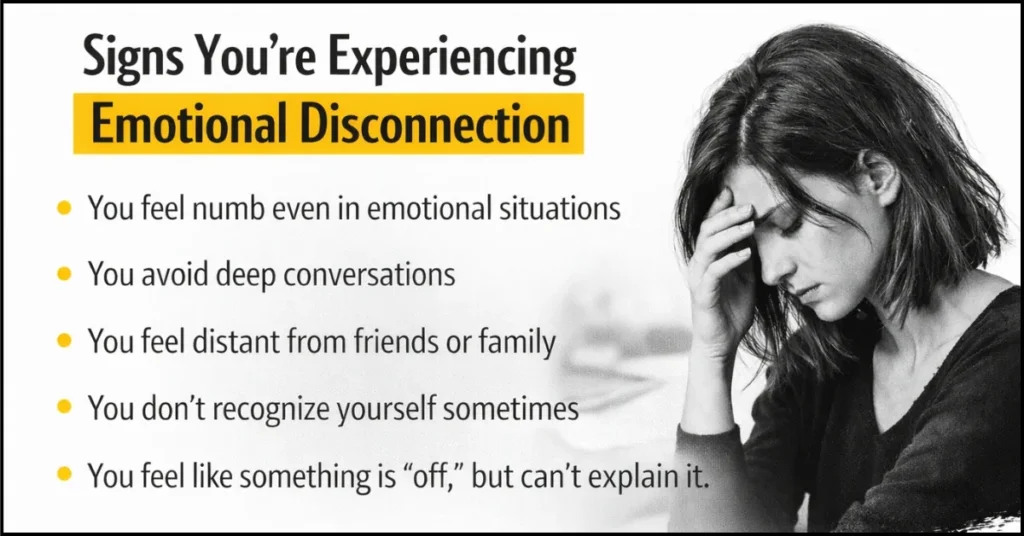 Signs You’re Experiencing Emotional Disconnection Signs You’re Experiencing Emotional Disconnection