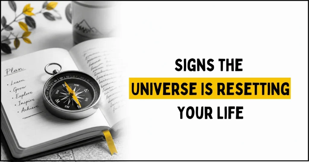 Signs the Universe Is Resetting Your Life