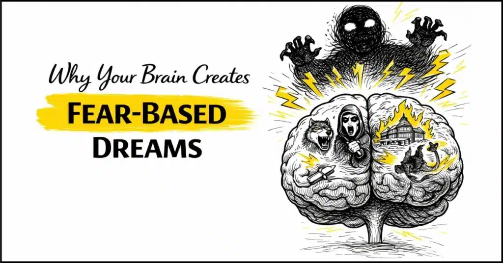 Why Your Brain Creates Fear-Based Dreams