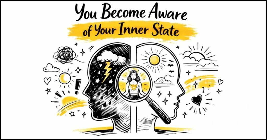 You Become Aware of Your Inner State