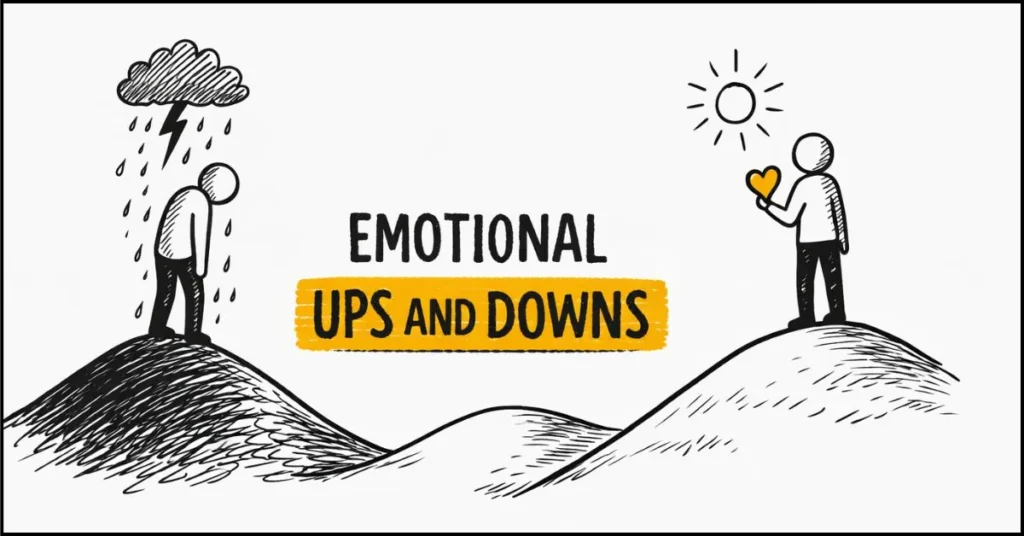 You Experience Emotional Highs and Lows