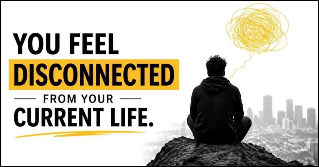 You Feel Disconnected From Your Current Life: What Are the Signs Life Is About to Change?