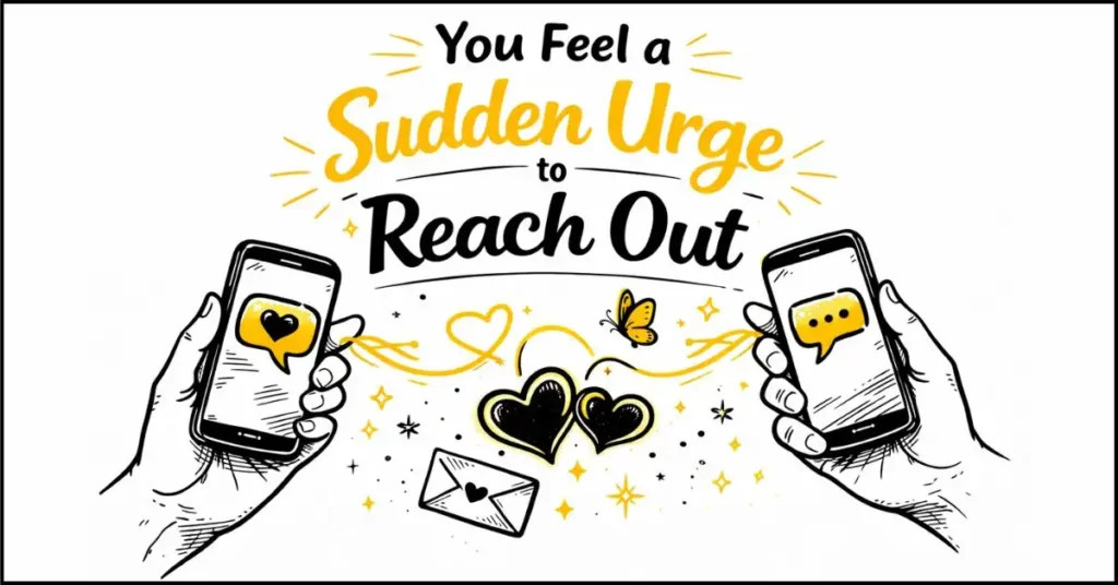 You Feel a Sudden Urge to Reach Out