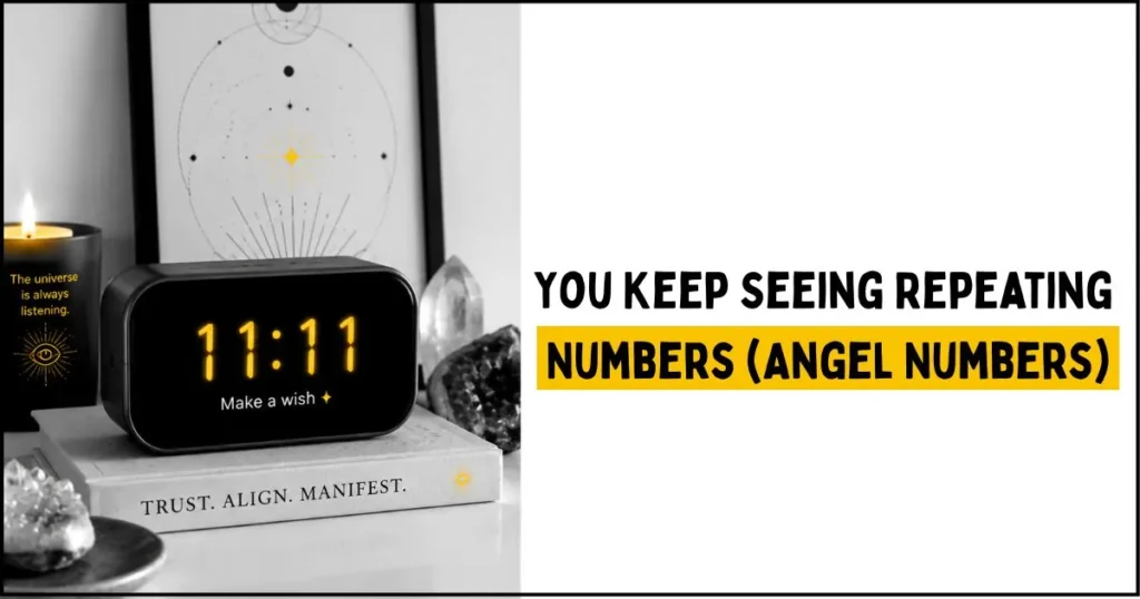 You Keep Seeing Repeating Numbers (Angel Numbers)