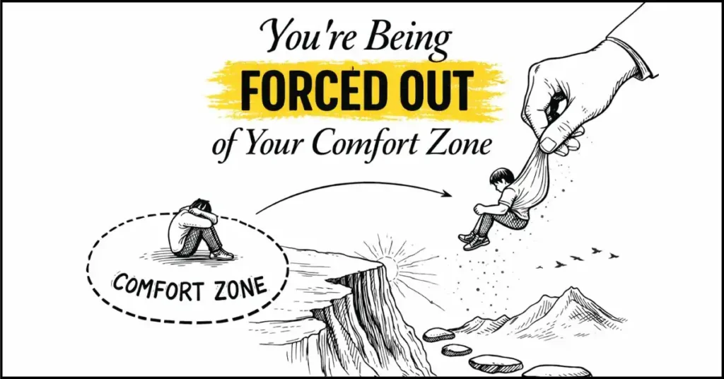 You’re Being Forced Out of Your Comfort Zone