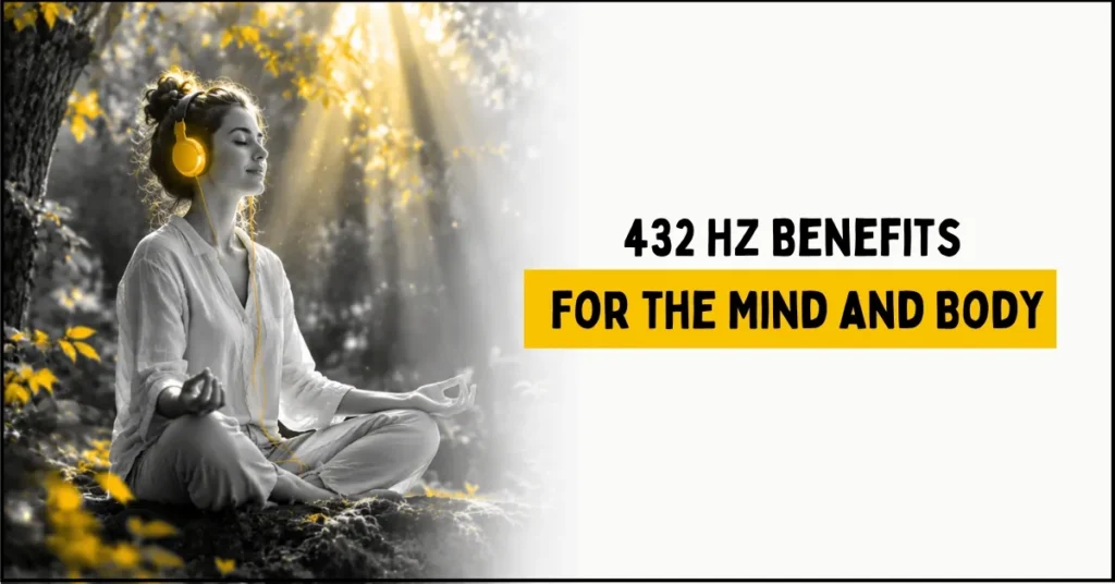 432 Hz Benefits for the Mind and Body