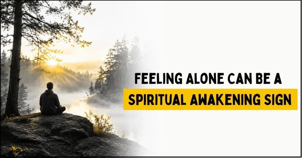 Feeling Alone Can Be a Spiritual Awakening Sign