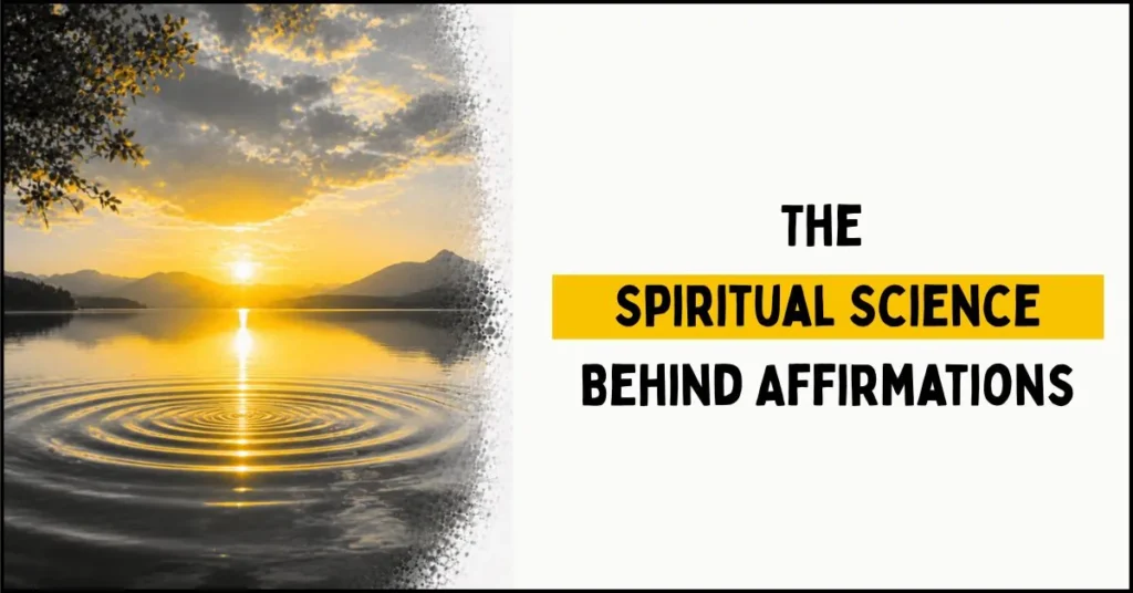 The Spiritual Science Behind Affirmations