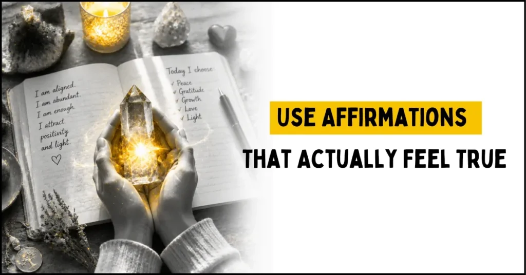 Use Affirmations That Actually Feel True