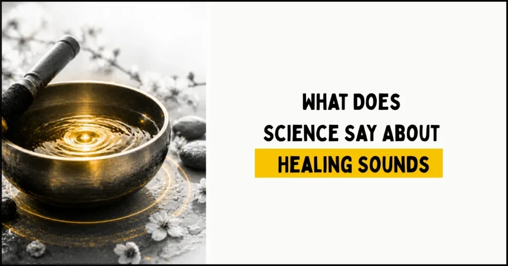 What Does Science Say About Healing Sounds