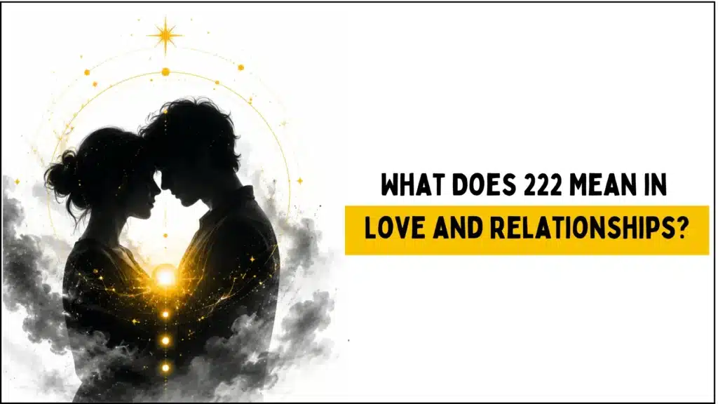 Meaning of 222 Angel Number: The Ultimate Guide to Its Spiritual Message 3 What Does 222 Mean in Love and Relationships