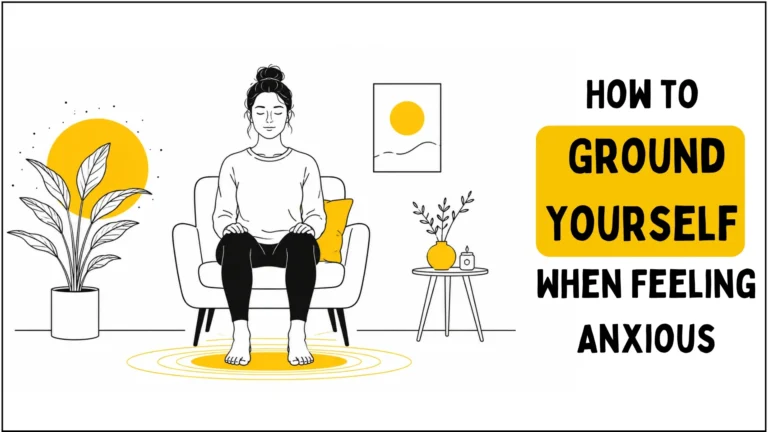How to Ground Yourself When Feeling Anxious